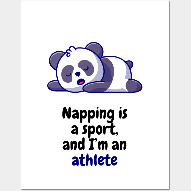 Napping is a sport, and I'm an athlete Wall Art by Sanu Designs